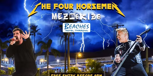 The Four Horsemen + Mezmerize SOAD Show, Beaches Hotel