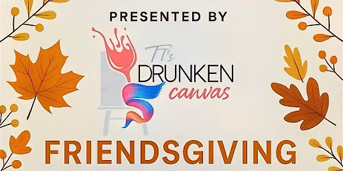 Friendsgiving Sip N\u2019 Paint