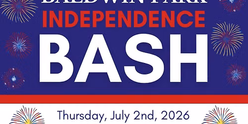 Baldwin Park Independence Bash!