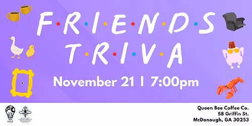 Friends Trivia at Queen Bee Coffee Co.