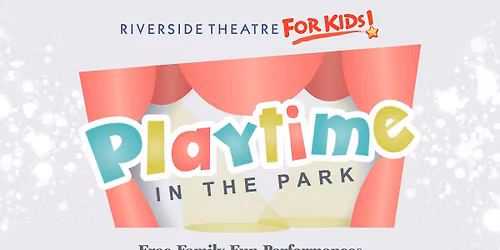 Playtime in the Park \u2013 FREE Family Theatre!