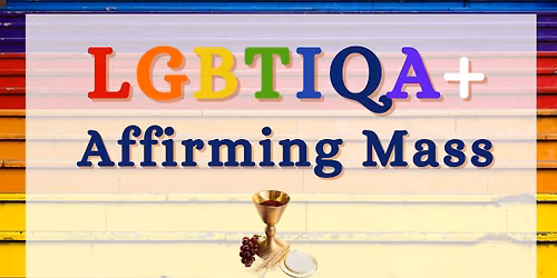 LGBTIQA+ Affirming Mass