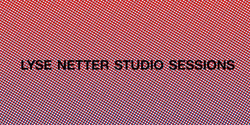 LYSE NETTER STUDIO SESSIONS: Foammm, Glassmanet, Graset Gror, Mandalai Lamas, DJ Psychotic Simon 