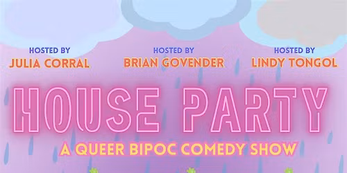 House Party \u2014 A Queer BIPOC Comedy Show