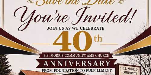 S.S. Morris Community A.M.E. Church Anniversary