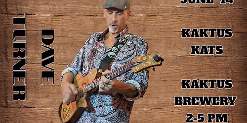 Kaktus Kats Presents DAVE TURNER