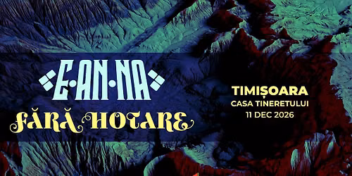 E-an-na • Timișoara • Fără Hotare • 11.12.2026