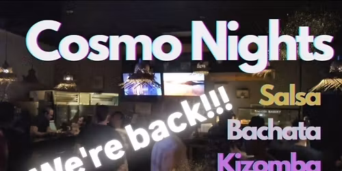 COSMO NIGHTS - Salsa\/Bachata\/Kizomba