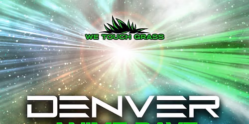 #WeTouchGrass presents: Denver Anime Rave