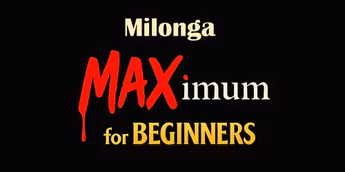 Milonga MAXimum: for Beginners