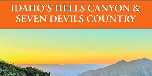 The Hiker's Guide Idaho\u2019s Hells Canyon and Seven Devils Country Release Event