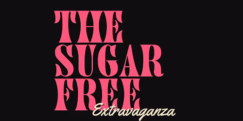 The Sugar Free Extravaganza