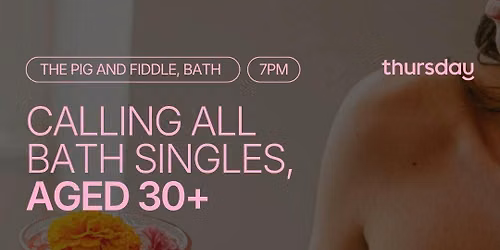 Thursday | The Pig & Fiddle (30+) | Bath