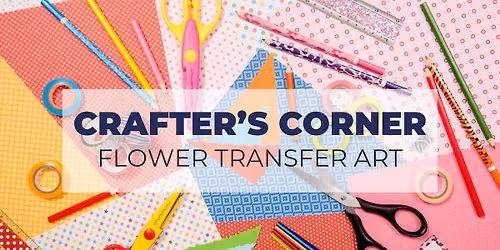 Crafter's Corner: Flower Transfer Art