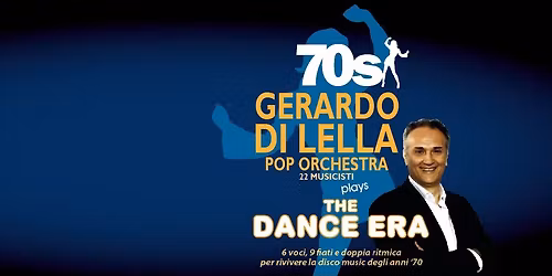 Gerardo Di Lella Pop \u00d2rchestra plays Anni 70 - the \u201cDance Era\u201d