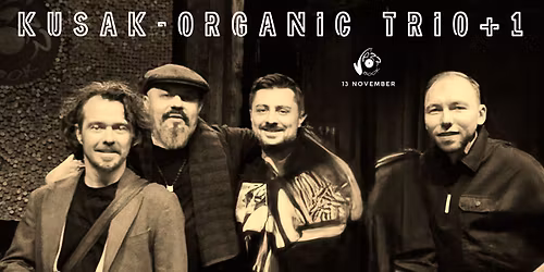 KUSAK - ORGANIC TRIO+1