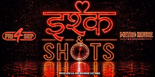 'ISHQ & SHOTS - BollyTechno' at Metro House, Melbourne
