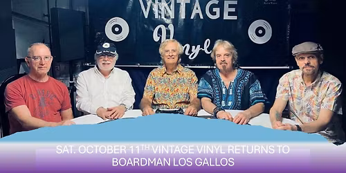 SATURDAY OCTOBER 11TH BOARDMAN LOS GALLOS WELCOMES BACK VINTAGE VINYL