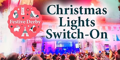 Christmas Lights Switch On & Festive Derby opening 2025