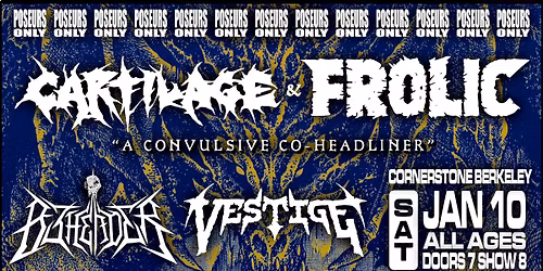 Cartilage x Frolic: A Convulsive Co-Headliner w. Beheader & Vestige