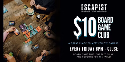 Escapist Board Game Club - $10