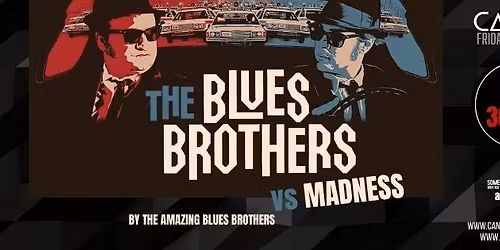 THE AMAZING BLUES BROTHERS VS MADNESS \/\/ Friday 30th January