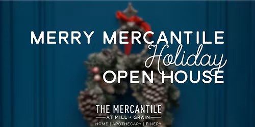 7th Annual Mercantile Holiday Open House
