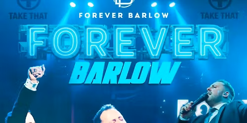 Forever Barlow | A tribute to Take That & Gary Barlow | Dundalk 20th June 2026
