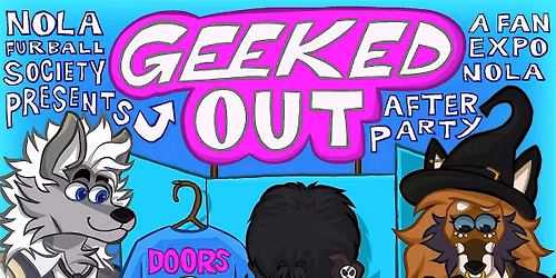 NOLA Furball Society Presents: Geeked Out