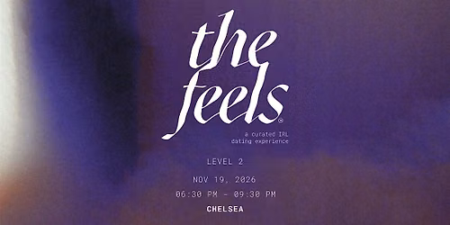 The Feels Level 2 ed  7: a hand-matched IRL evening