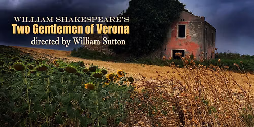 The Two Gentlemen of Verona Directed by William Sutton