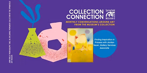 Collection Connection: Inspiration in the Process with Jordan Seyer, Gallery Services Associate