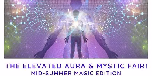 Elevated Aura & Mystic Fair - Midsummer Magic Edition