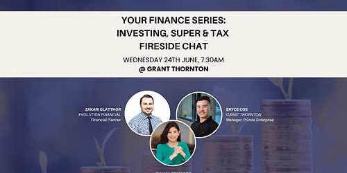 Your Finance Series: Investing, Super & Tax Fireside Chat