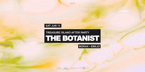 THE BOTANIST (TREASURE ISLAND AFTER PARTY)