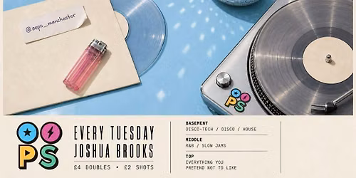 OOPS MANCHESTER - OPENING NIGHT \/\/ 22ND SEPT \/\/ TUESDAYS @ JOSHUA BROOKS \/\/ 3 ROOMS OF MUSIC \ud83d\udcbf\u26a1\ufe0f