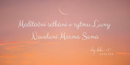 Medita\u010dn\u00ed setk\u00e1n\u00ed v rytmu Luny ~ Novolun\u00ed Marma Soma
