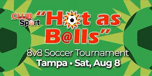 2026 "Hot as B@lls" 8v8 Soccer Tournament