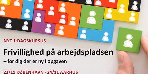 KURSUS: Frivillighed p\u00e5 arbejdspladsen - for dig der er ny i opgaven 