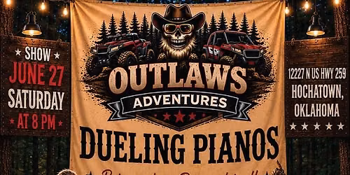 Outlaws Adventures Presents DUELING PIANOS in the Woods!