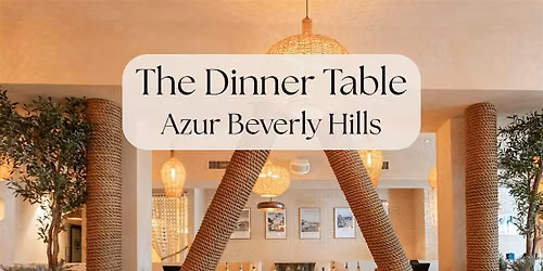 The Dinner Table at Azur (Beverly Hills)