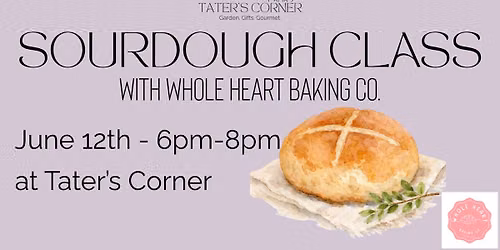 Sourdough Class with Whole Heart Baking Co. - 2 Spots Left