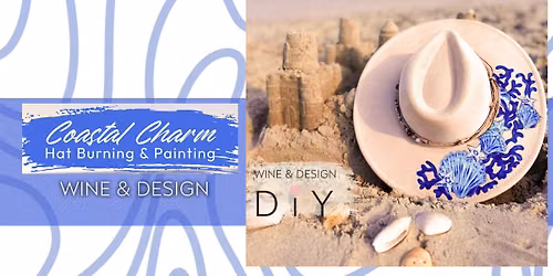SIP & DIY:* New* Coastal Charm- Hat Burning And Painting Workshop