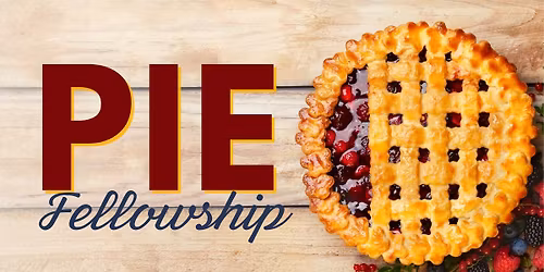 \ud83e\udd67 Pie Fellowship Party at LIFEhouse! \ud83e\udd67