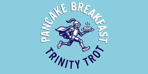 Pancake Breakfast & Trinity Trot