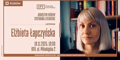 Kobiecym pi\u00f3rem. Spotkania literackie | El\u017cbieta \u0141apczy\u0144ska