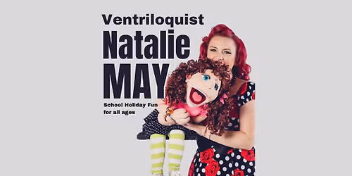 NATALIE MAY \u2013 Ventriloquist Extraordinaire