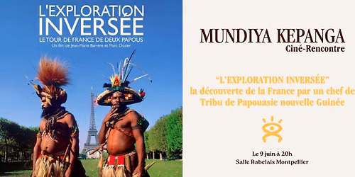 Cin\u00e9-Rencontre "L'exploration Invers\u00e9e" en pr\u00e9sence de Mundiya Kepanga