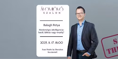Balogh Petya - Mesters\u00e9ges intelligencia-  bar\u00e1t, kih\u00edv\u00e1s vagy vesz\u00e9ly?  vesz\u00e9ly? 