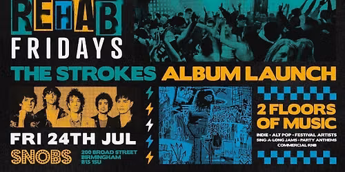 Rehab Friday THE STROKES ALBUM LAUNCH SPECIAL! 24th July!